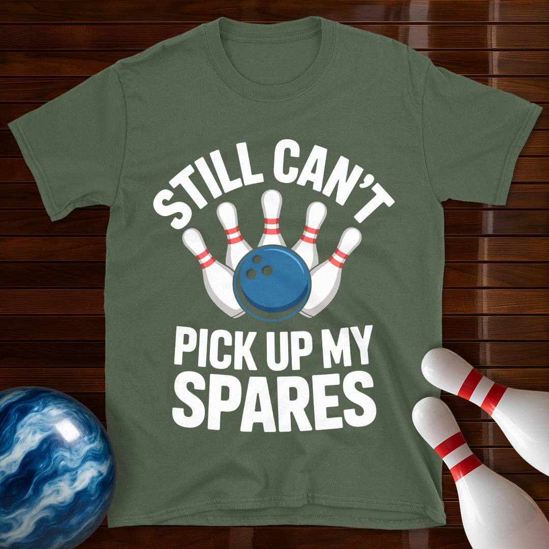 Still Can't Pick Up My Spares Shirt