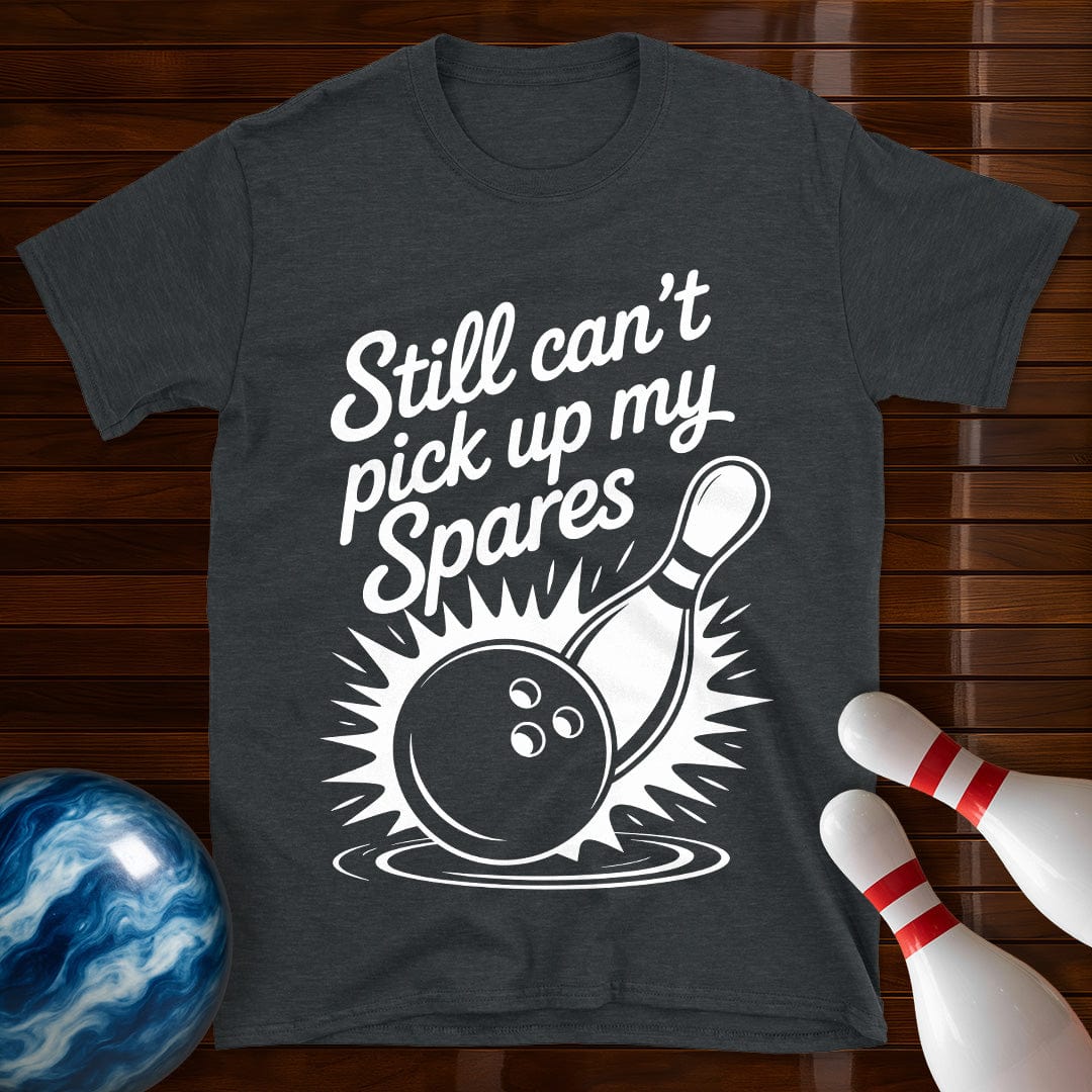 Still Can't Pick Up My Spares Tee