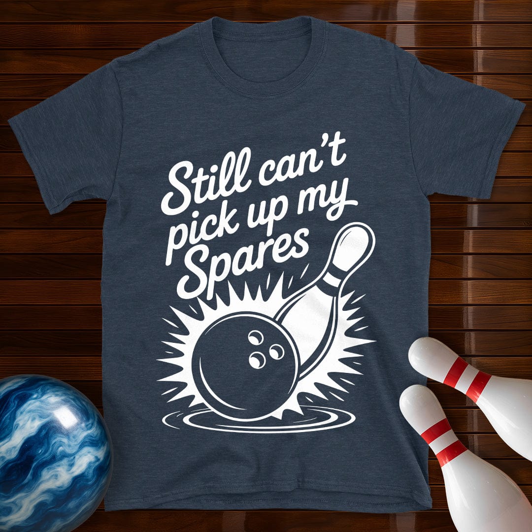 Still Can't Pick Up My Spares Tee