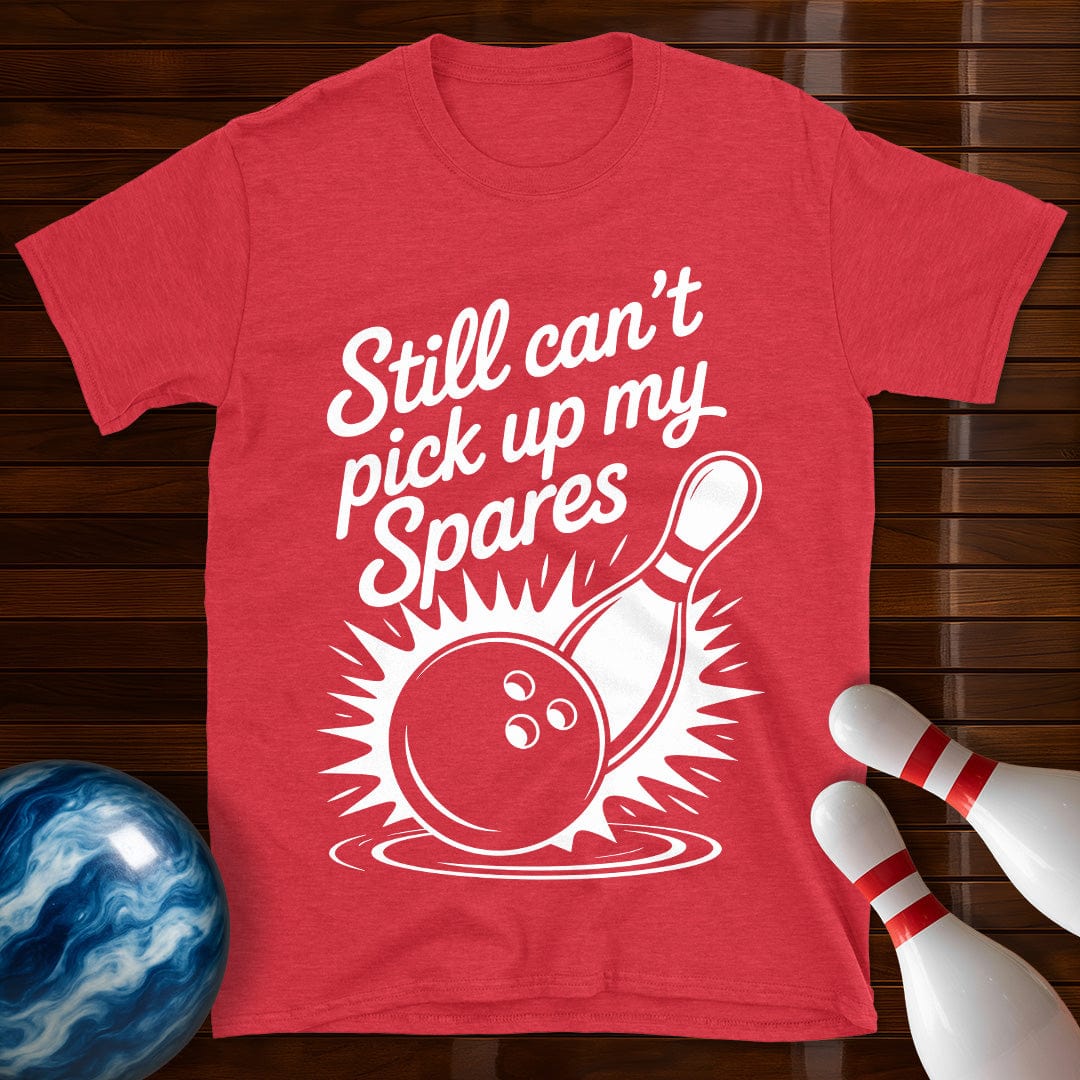 Still Can't Pick Up My Spares Tee