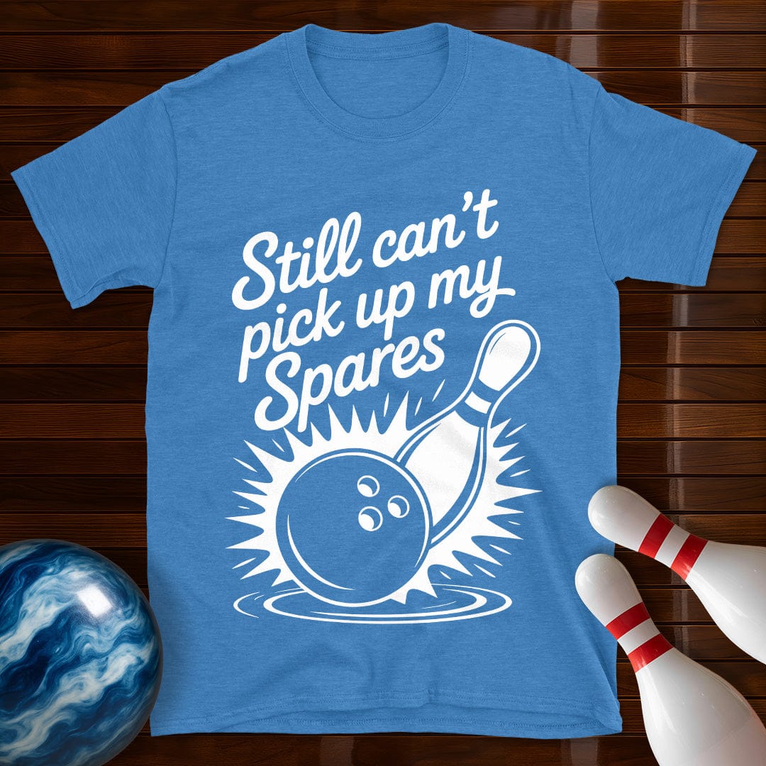 Still Can't Pick Up My Spares Tee