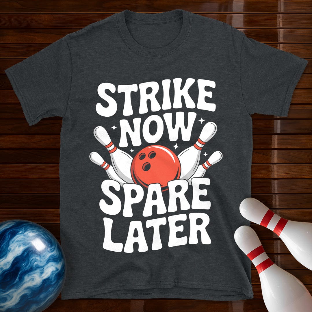 Strike Now Spare Later T-Shirt