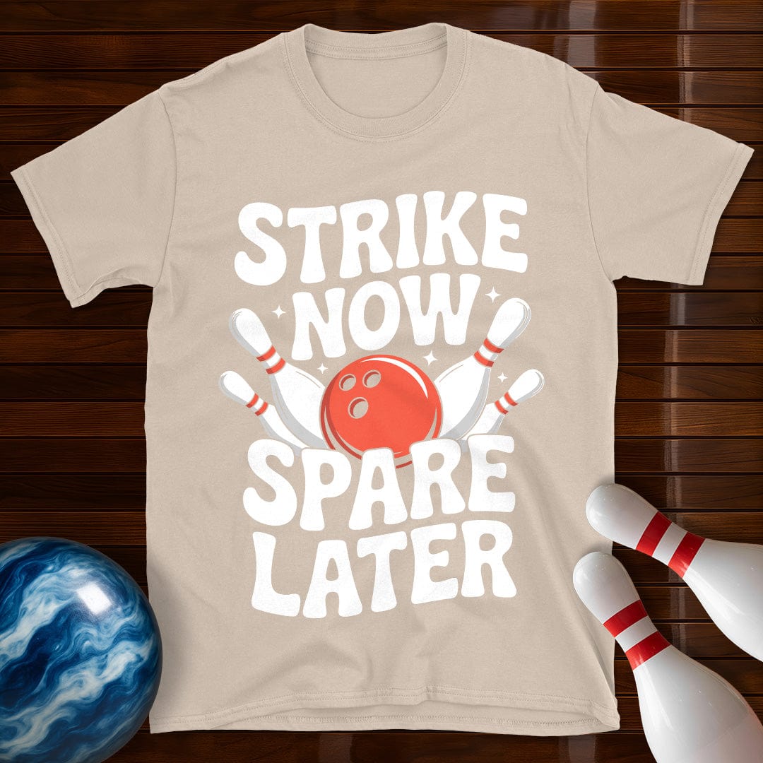 Strike Now Spare Later T-Shirt