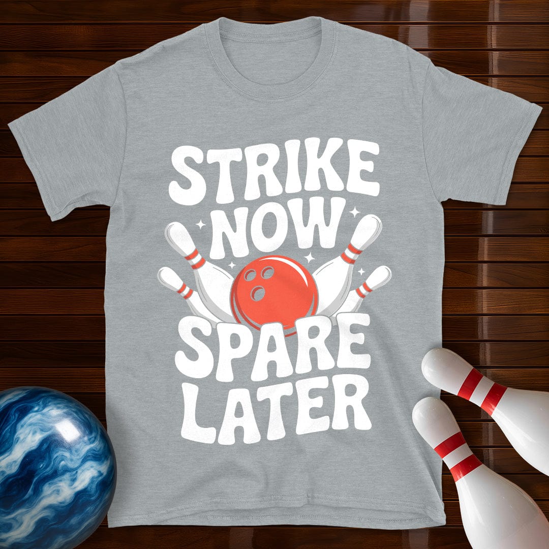 Strike Now Spare Later T-Shirt