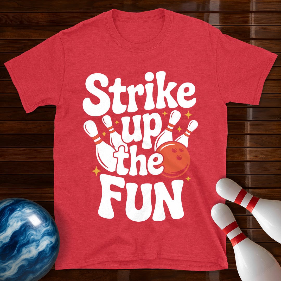 Strike Up The Fun T-Shirt