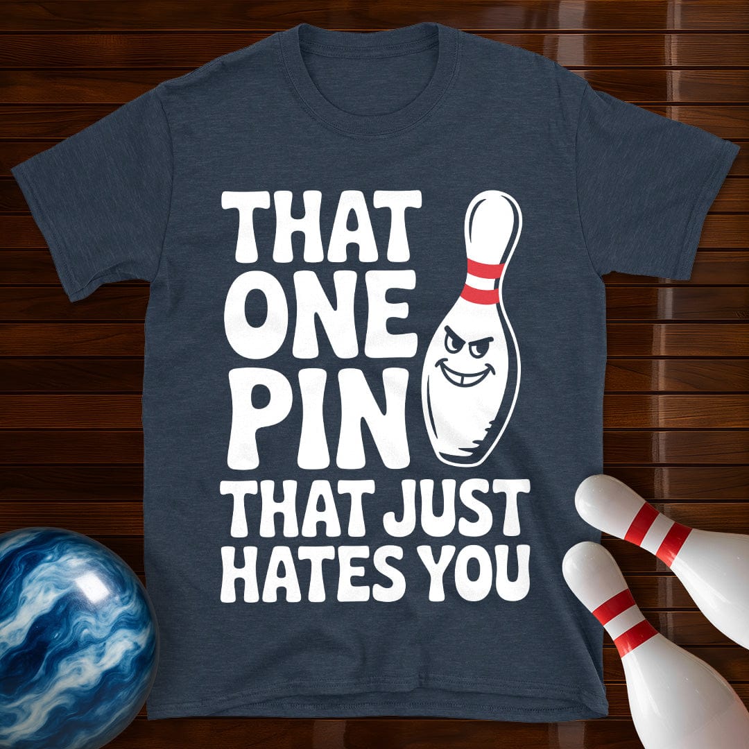 That One Pin That Just Hates You T-Shirt