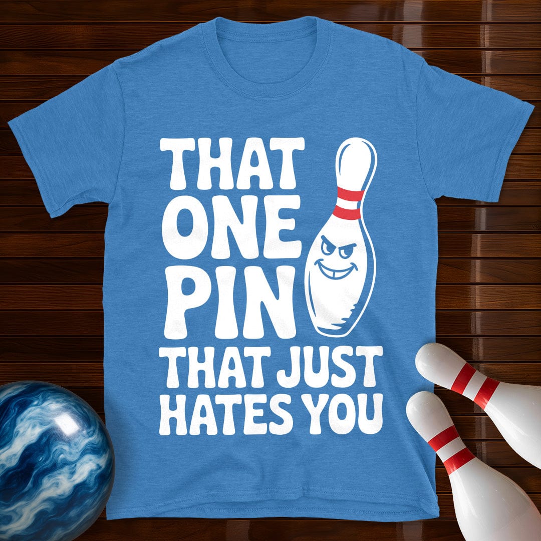 That One Pin That Just Hates You T-Shirt