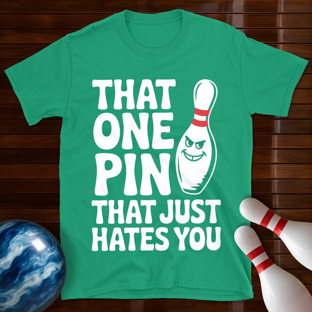 That One Pin That Just Hates You T-Shirt