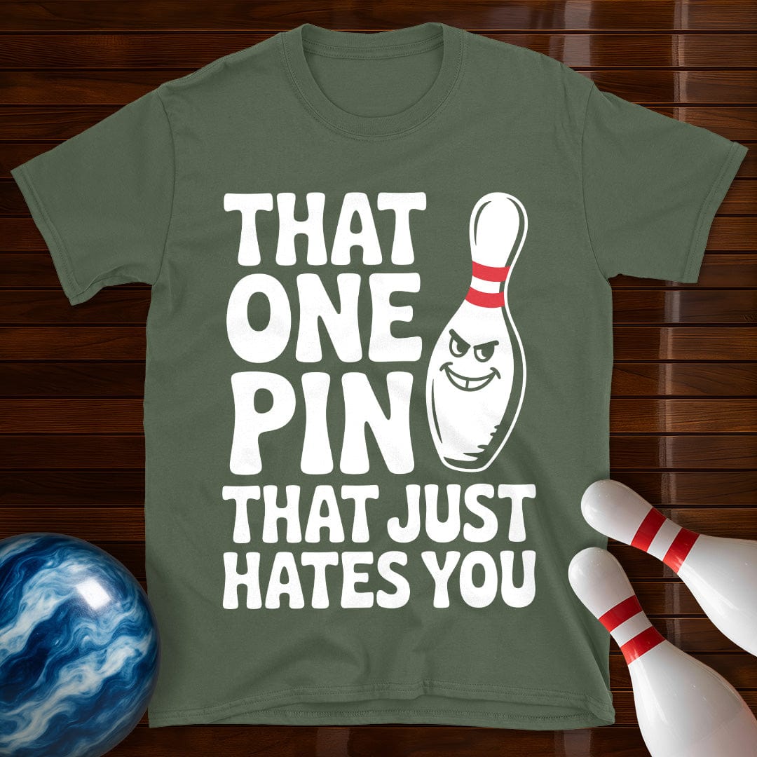 That One Pin That Just Hates You T-Shirt