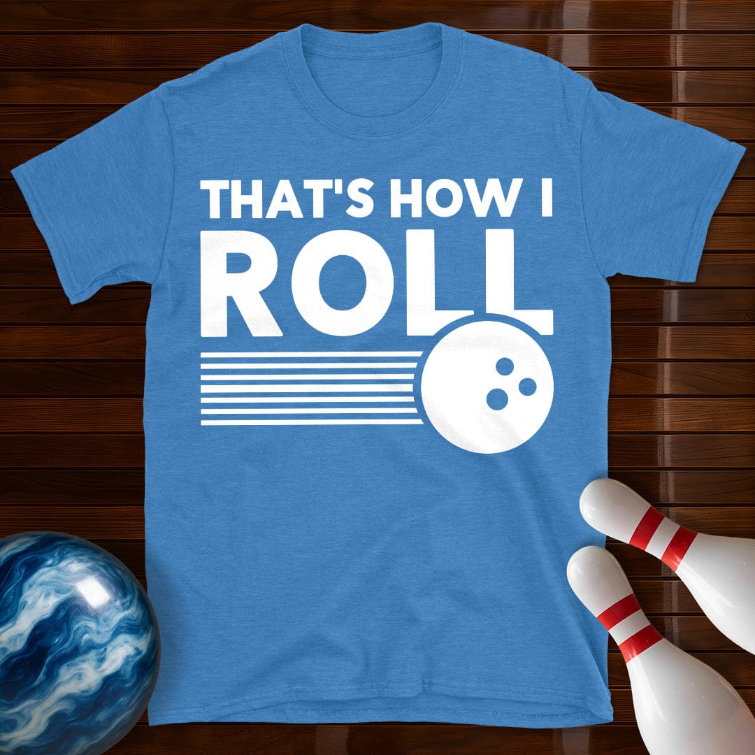 Thats How I Roll Bowling T-Shirt