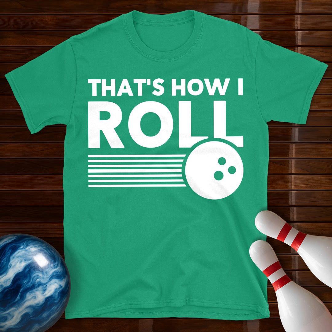 Thats How I Roll Bowling T-Shirt