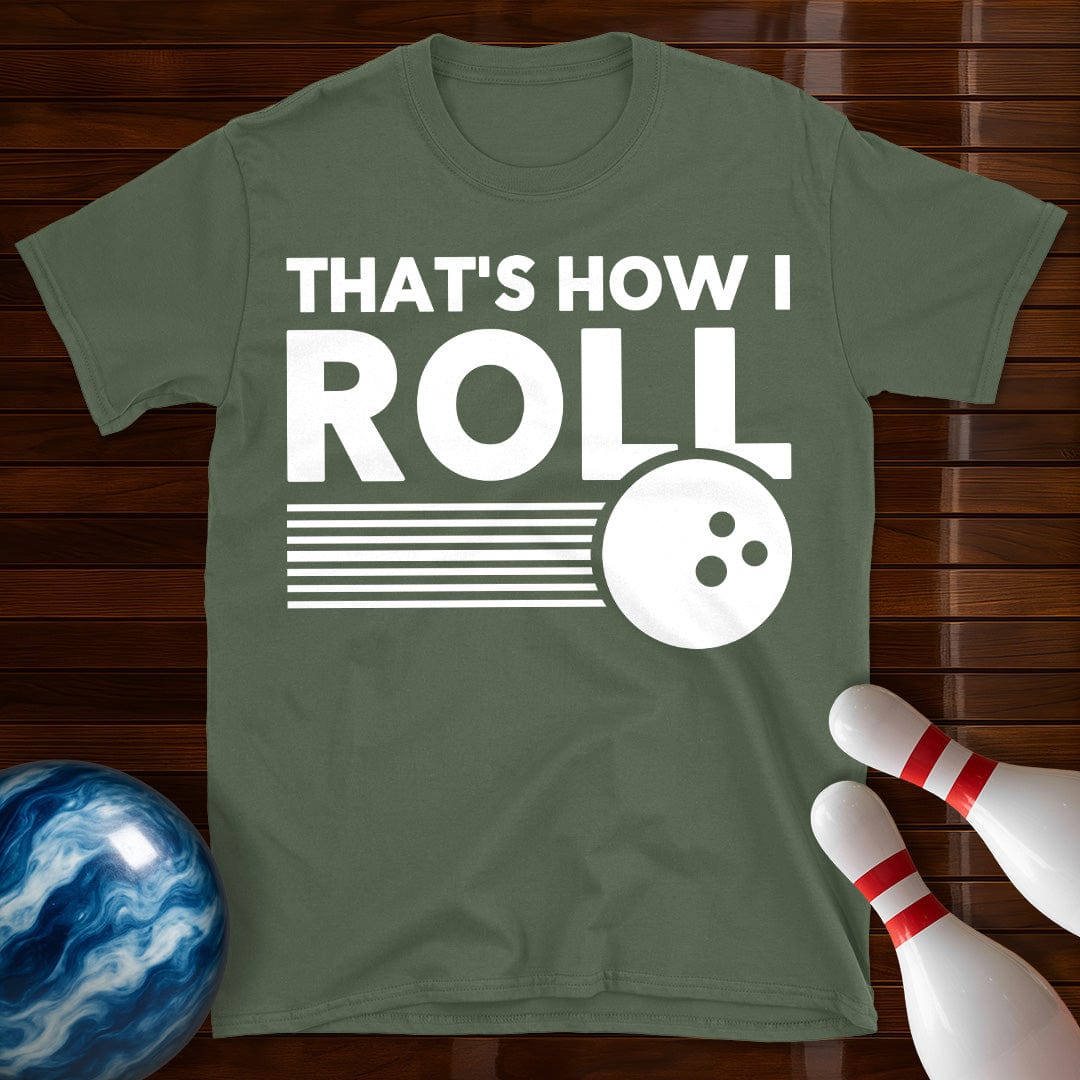 Thats How I Roll Bowling T-Shirt