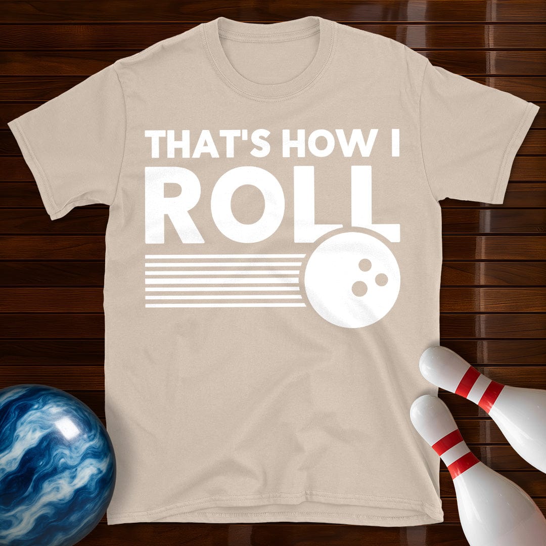 Thats How I Roll Bowling T-Shirt