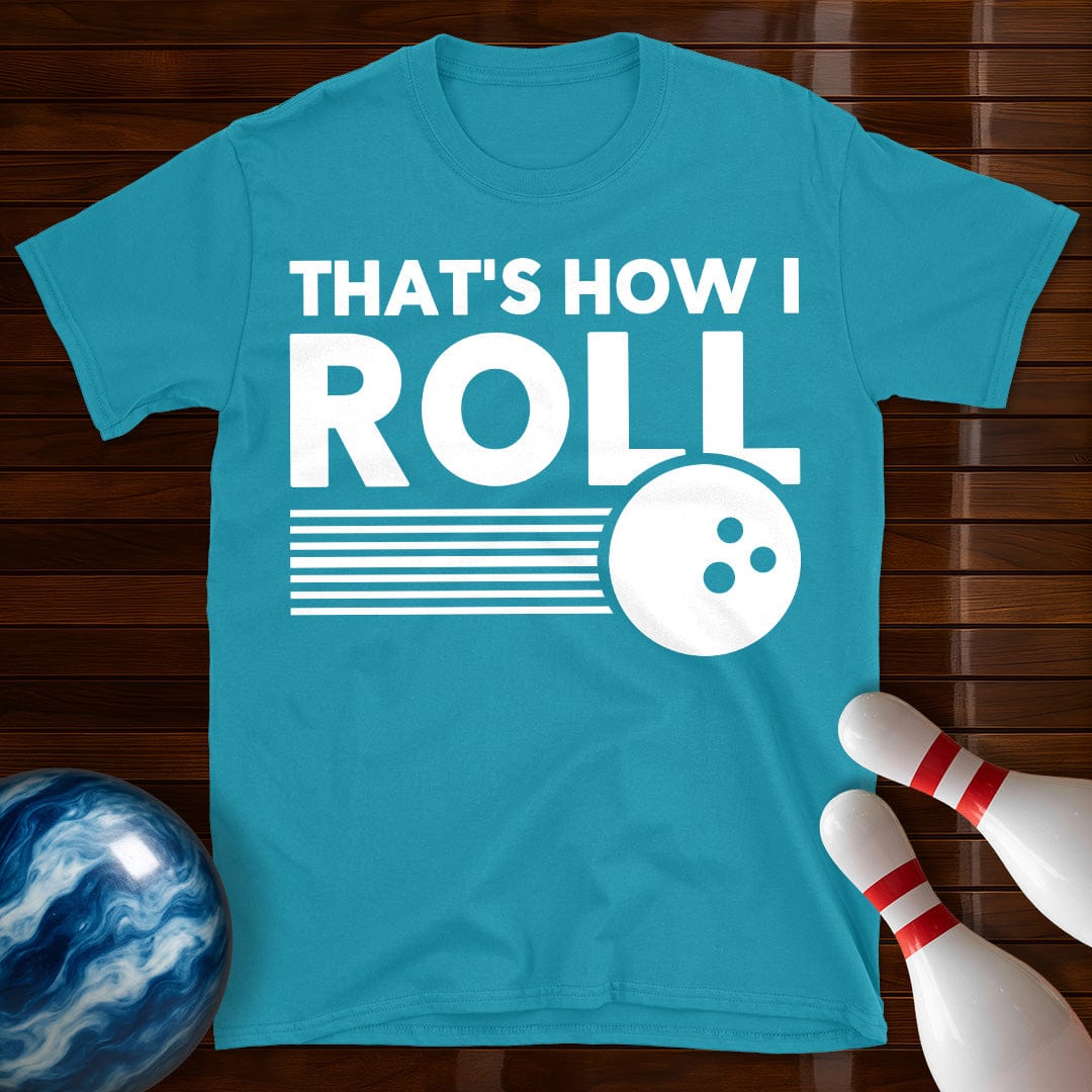 Thats How I Roll Bowling T-Shirt