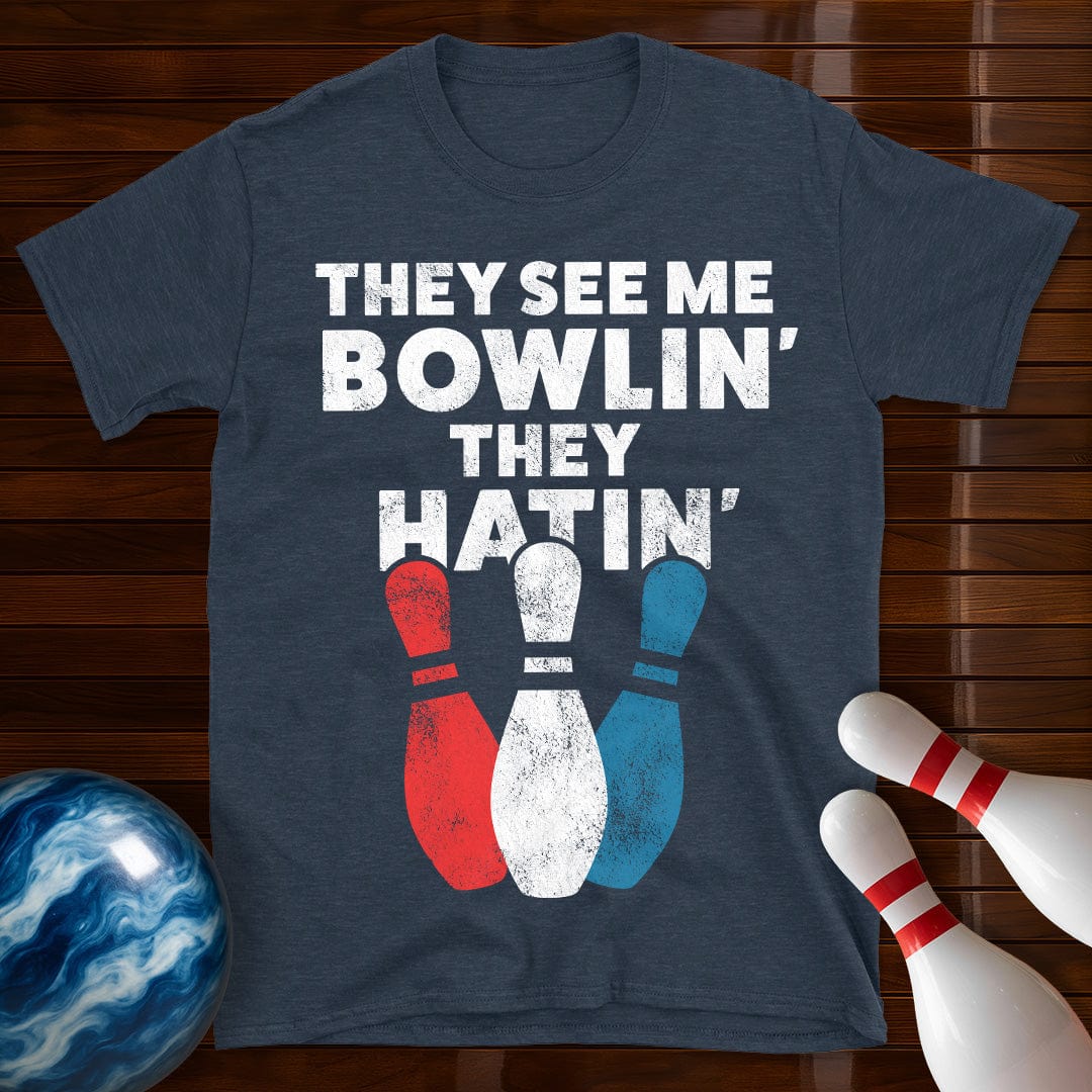 They See Me Bowling They Hatin' Bowling T-Shirt