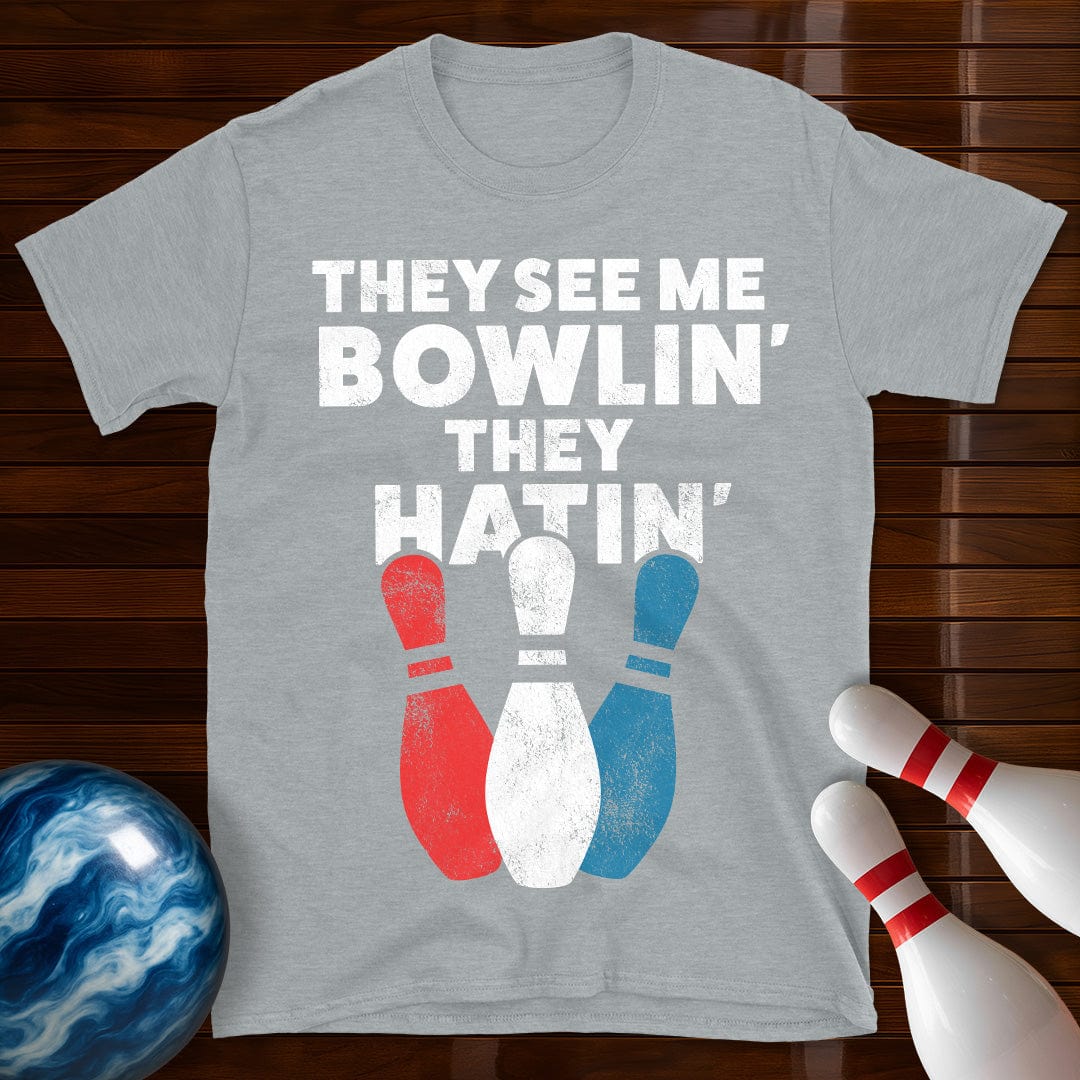 They See Me Bowling They Hatin' Bowling T-Shirt