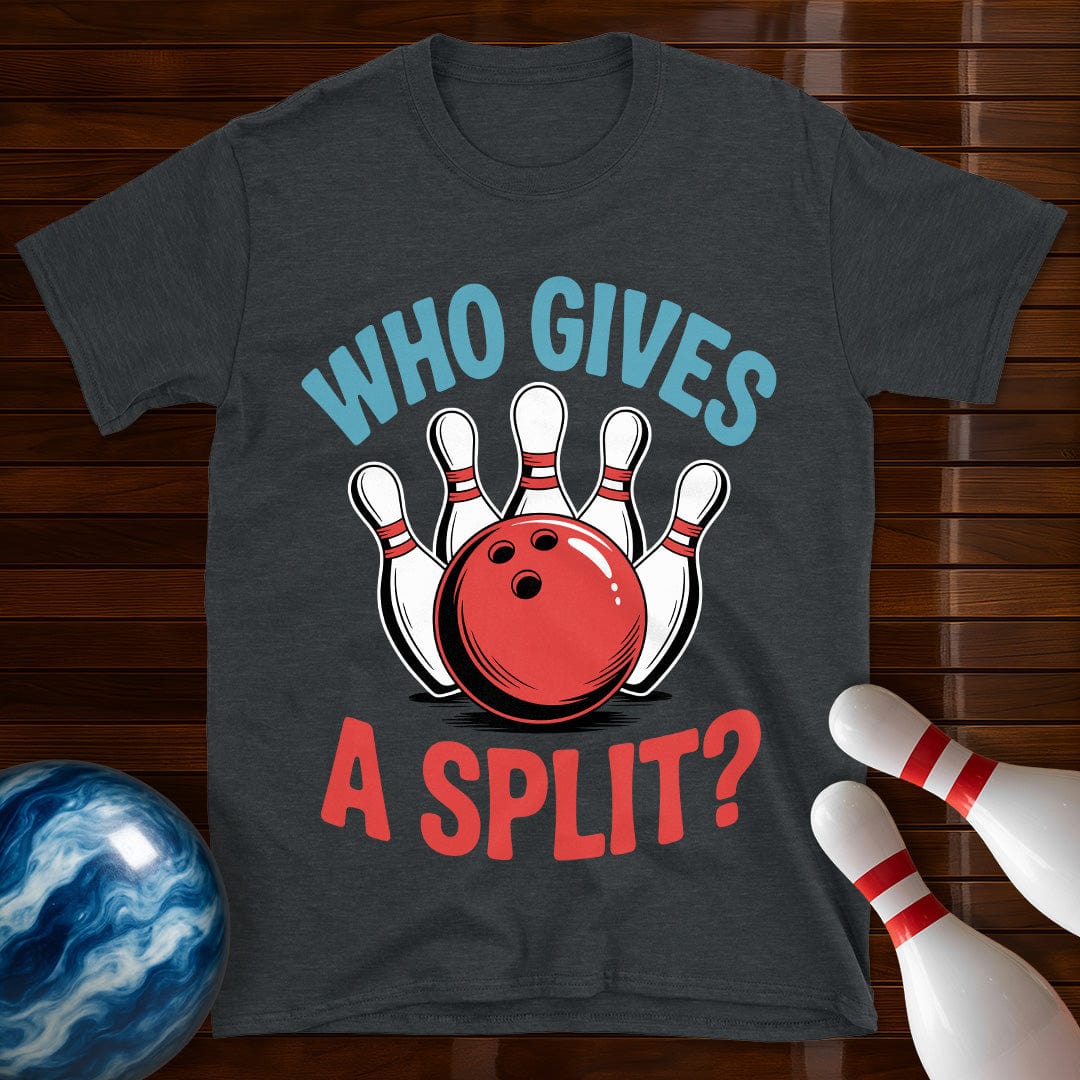 Who Gives A Split T-Shirt