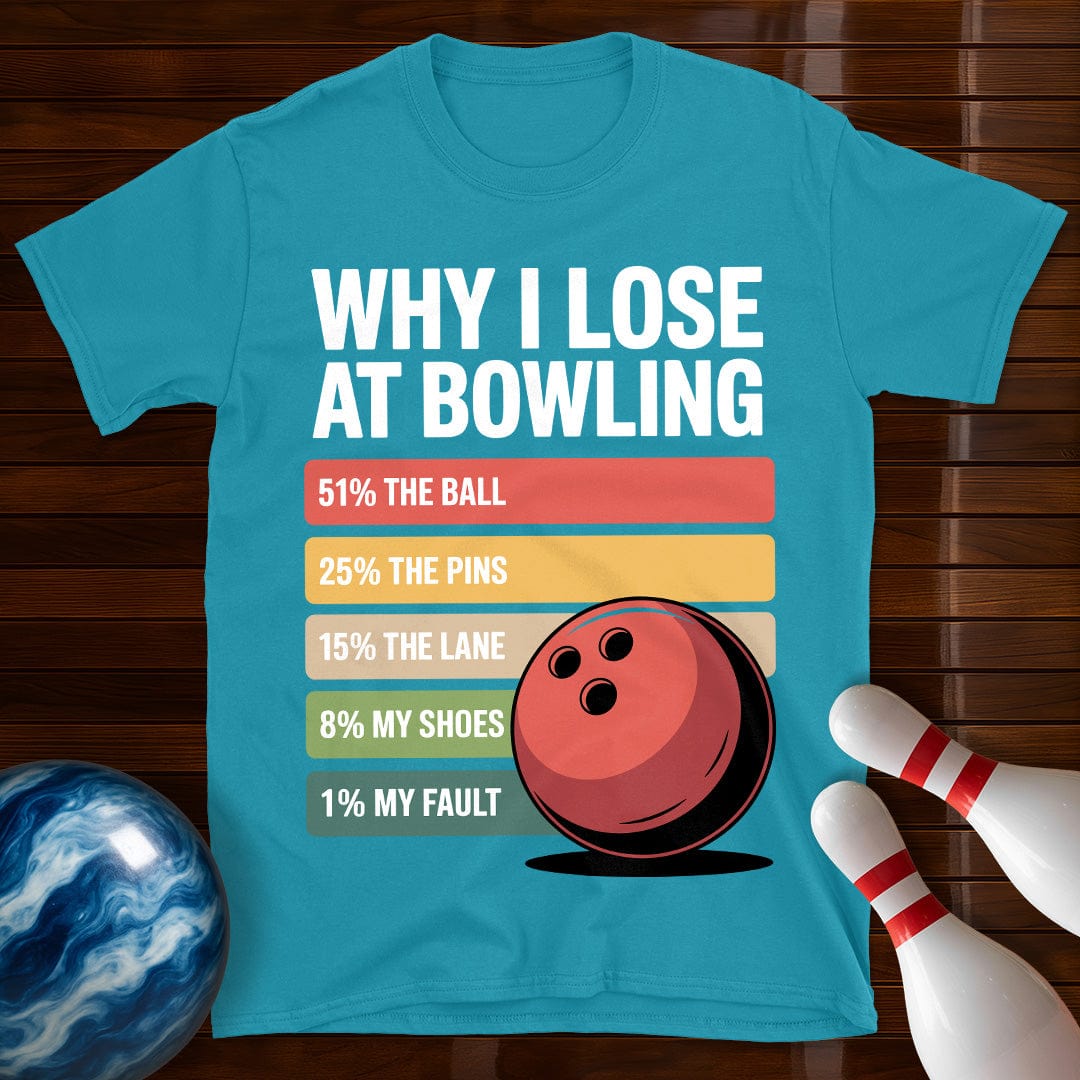 Why I Lose At Bowling T-Shirt