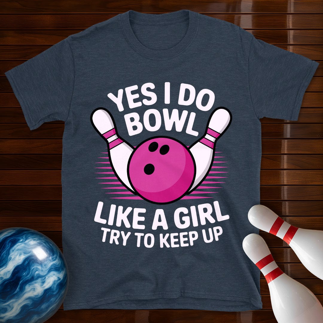 Yes I Bowl Like A Girl T-Shirt
