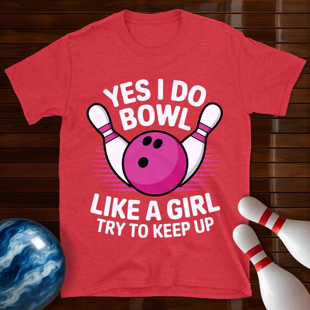 Yes I Bowl Like A Girl T-Shirt
