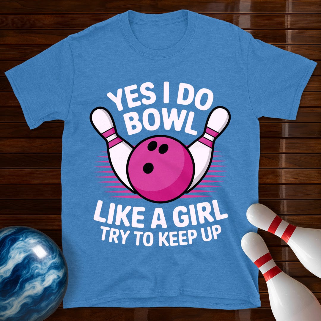 Yes I Bowl Like A Girl T-Shirt