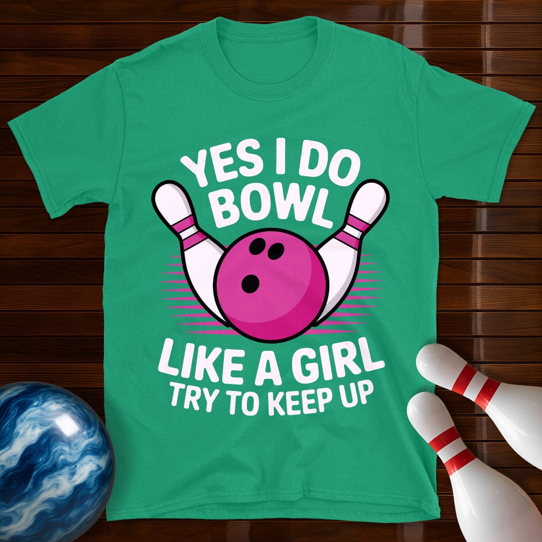 Yes I Bowl Like A Girl T-Shirt