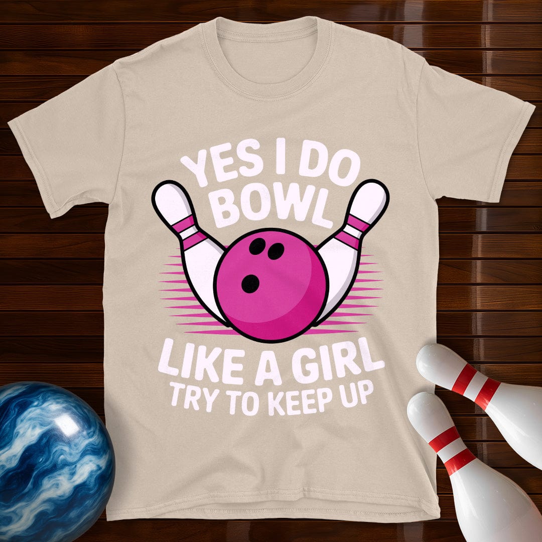 Yes I Bowl Like A Girl T-Shirt