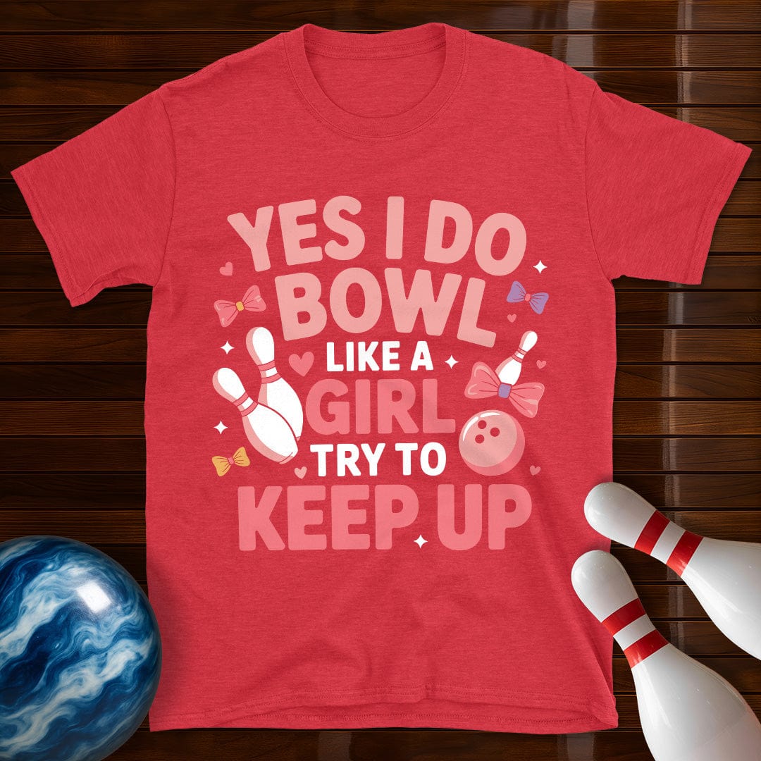 Yes I Do Bowl Like A Girl T-Shirt