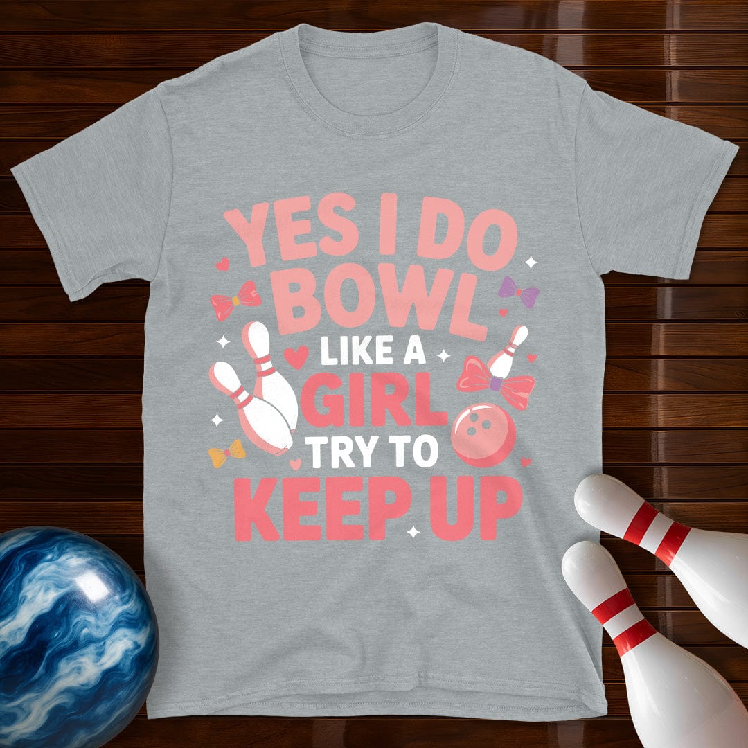 Yes I Do Bowl Like A Girl T-Shirt
