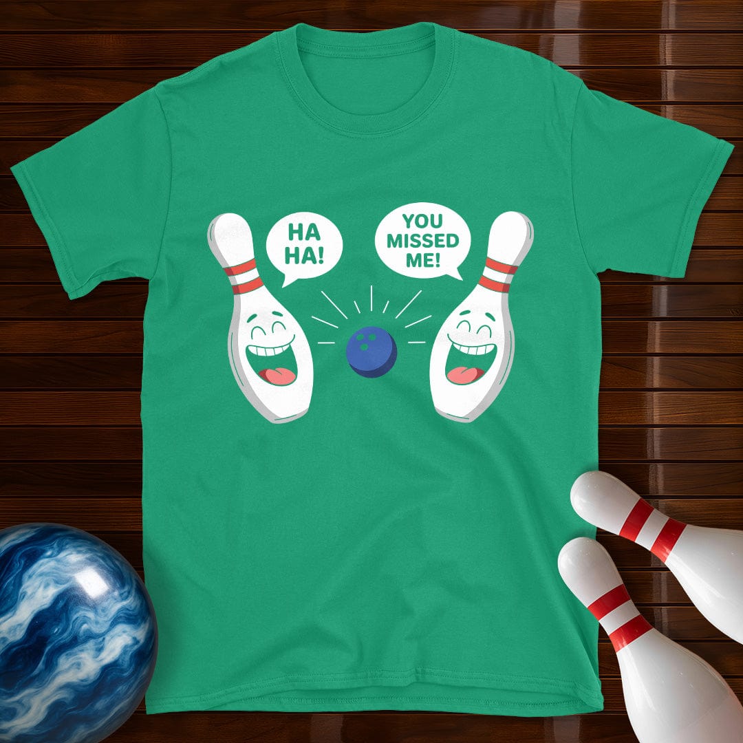 You Missed Me Funny Bowling T-Shirt