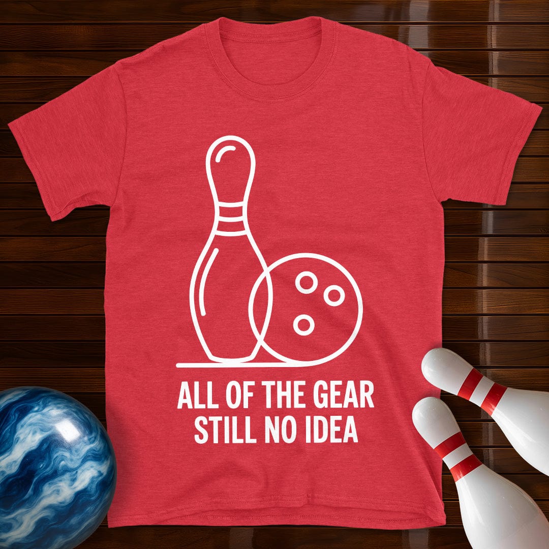 All Of The Gear Still No Idea Bowling Shirt
