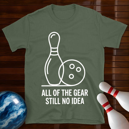 All Of The Gear Still No Idea Bowling Shirt