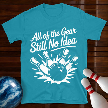 All Of The Gear Still No Idea Bowling Tee
