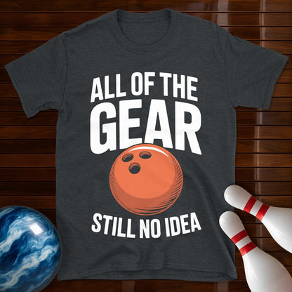 All Of The Gear Still No Idea Tee