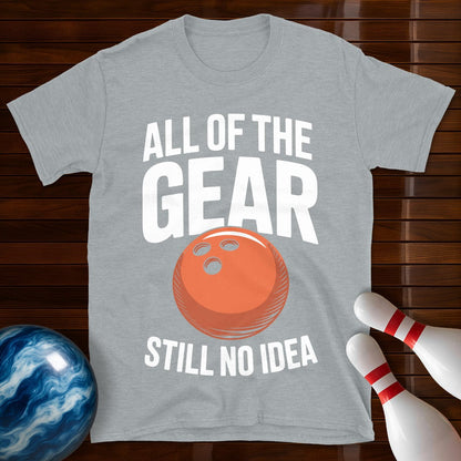 All Of The Gear Still No Idea Tee