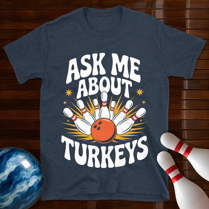 Ask Me About Turkeys Bowling T-Shirt