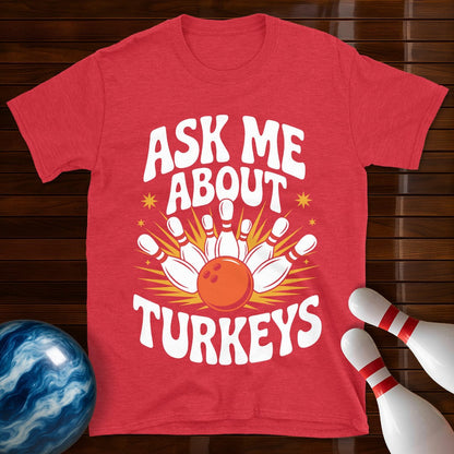 Ask Me About Turkeys Bowling T-Shirt