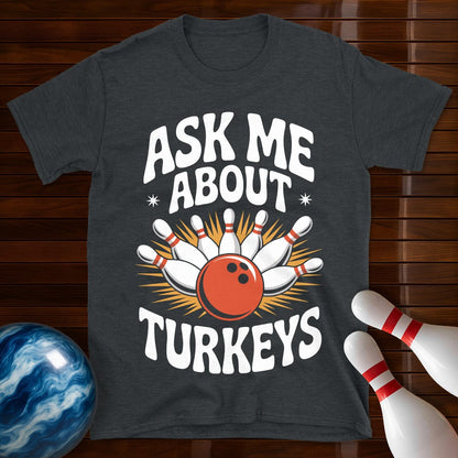 Ask Me About Turkeys Funny Bowling T-Shirt
