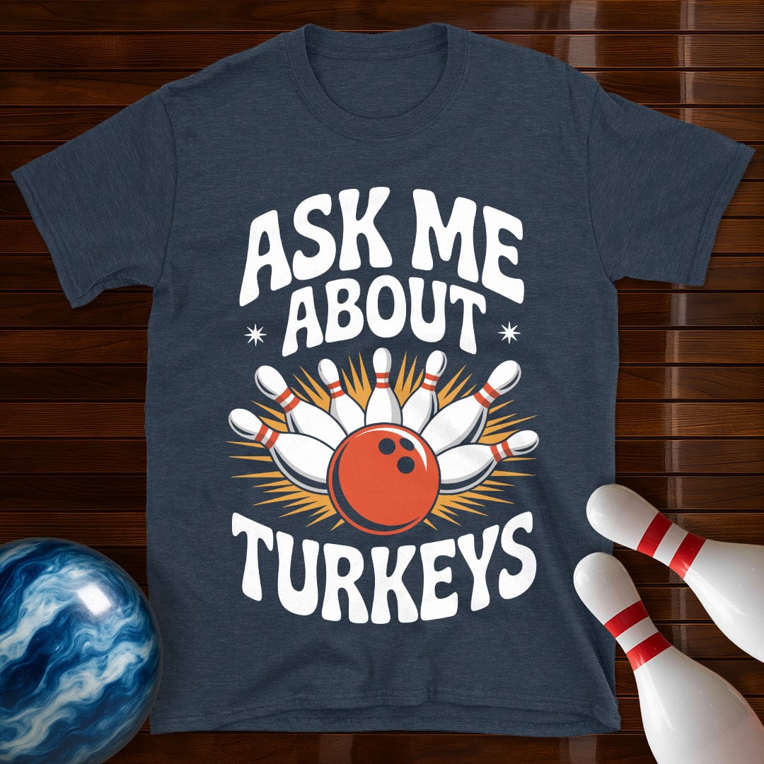 Ask Me About Turkeys Funny Bowling T-Shirt
