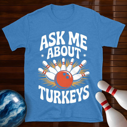 Ask Me About Turkeys Funny Bowling T-Shirt