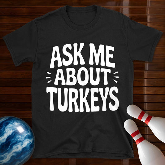 Ask Me About Turkeys T-Shirt