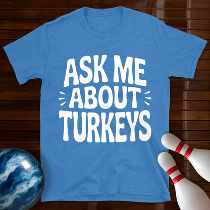 Ask Me About Turkeys T-Shirt