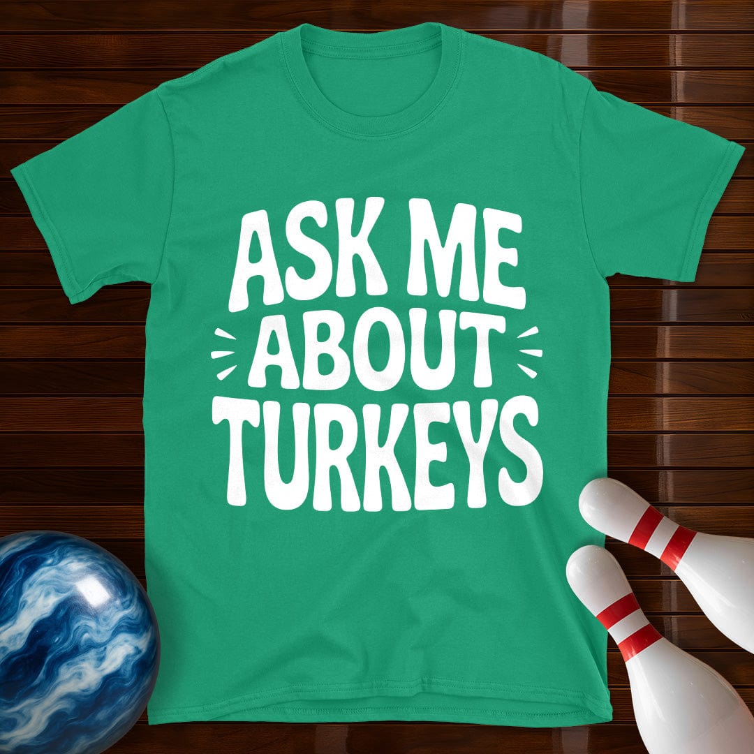 Ask Me About Turkeys T-Shirt
