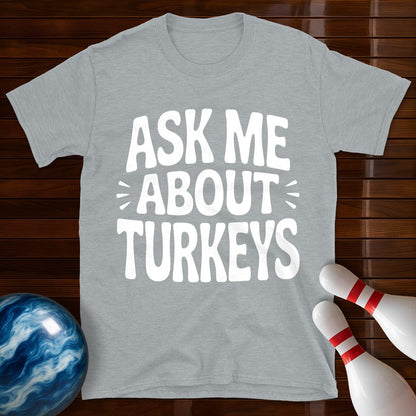 Ask Me About Turkeys T-Shirt