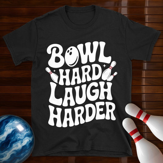 Bowl Hard Laugh Harder T-Shirt