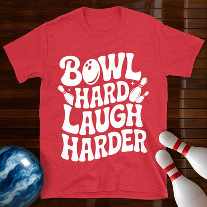 Bowl Hard Laugh Harder T-Shirt
