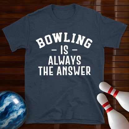 Bowling Is Always The Answer T-Shirt