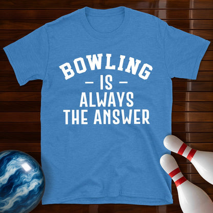 Bowling Is Always The Answer T-Shirt
