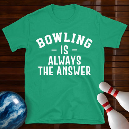 Bowling Is Always The Answer T-Shirt