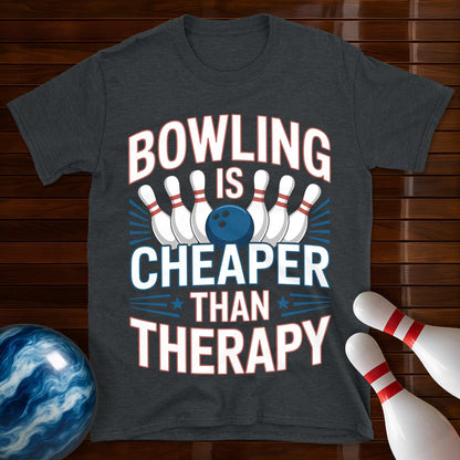 Bowling Is Cheaper Than Therapy Funny Bowling T-Shirt